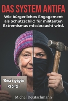 "Das System Antifa": Wie bürgerliches Engagement als Schutzschild für militanten Extremismus missbraucht wird. (German Edition) B0GZR6JYMK Book Cover