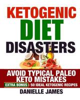 Ketogenic Diet Disasters: Avoid Typical Paleo - Keto Mistakes 153482586X Book Cover
