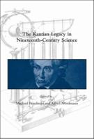 The Kantian Legacy in Nineteenth-Century Science (Dibner Institute Studies in the History of Science and Technology) B002DZHE8Q Book Cover