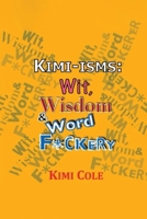 Kimi-isms: Wit, Wisdom & Word F*ckery B0F9RXYBWF Book Cover