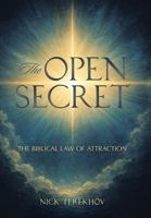 The Open Secret: The Biblical Law of Attraction B0H55CGV41 Book Cover