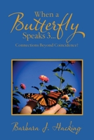 When a Butterfly Speaks 3: Connections Beyond Coincidence? 1982263547 Book Cover