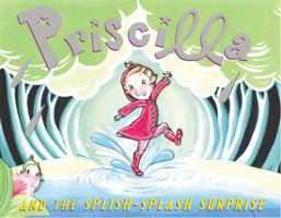 Priscilla and the Splish-Splash Surprise 0316010464 Book Cover
