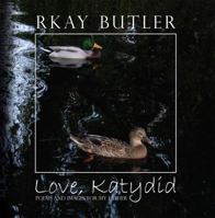 Love, Katydid: Poems and Images for My Father 1631831461 Book Cover