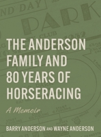 The Anderson Family and 80 Years of Horseracing 1038368898 Book Cover