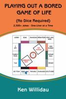 Playing Out a Bored Game of Life: No Dice Required 1491723270 Book Cover