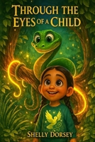 Through the Eyes of a Child: Heartwarming Tales of Faith, Wonder, and the Beauty of Creation (God Created It All) B0GW5VXG6Z Book Cover