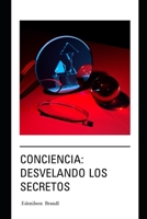 Conciencia: Desvelando los Secretos B0C2RSC1F5 Book Cover