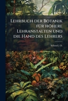 Lehrbuch Der Botanik Fur Hohere Lehranstalten Und Die Hand Des Lehrers 1178899209 Book Cover