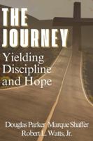 THE JOURNEY: Yielding, Discipline, and Hope B0G259T8Q6 Book Cover