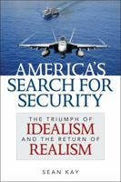 America's Search for Security: The Triumph of Idealism and the Return of Realism 1442225629 Book Cover