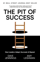 The Pit of Success : How Leaders Adapt, Succeed, and Repeat 1631953826 Book Cover