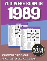 You Were Born In 1989: Crossword Puzzle Book: Crossword Puzzle Book For Adults & Seniors With Solution B093B8H7SJ Book Cover