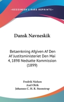 Dansk Navneskik: Betaenkning Afgiven Af Den Af Justitsministeriet Den Mai 4, 1898 Nedsatte Kommission (1899) 1160353239 Book Cover