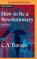 How to Be a Revolutionary: A Novel 179978441X Book Cover