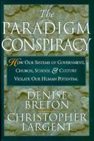 The Paradigm Conspiracy: Why Our Social Systems Violate Human Potential -- And How We Can Change Them 1568382081 Book Cover