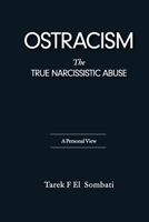 Ostracism, the True Narcissistic Abuse: A Personal View B08TSJZ2CB Book Cover