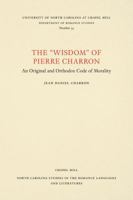 The "wisdom" of Pierre Charron: An Original and Orthodox Code of Morality 0807890340 Book Cover