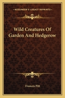 Wild Creatures Of Garden And Hedgerow 0548486751 Book Cover