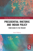Presidential Rhetoric and Indian Policy: From Nixon to the Present 103220933X Book Cover