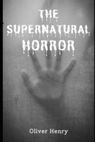 THE SUPERNATURAL HORROR B0C2S7BY45 Book Cover