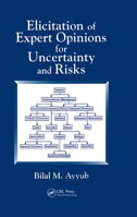 Elicitation of Expert Opinions for Uncertainty and Risks 0849310873 Book Cover