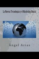 Las Nuevas Tecnologías y el Marketing Digital 1495488853 Book Cover