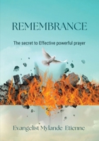 Remembrance: The Secret to Effective Powerful Prayer B0CSTDPZST Book Cover