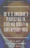 Dr. B. R. Ambedkar's Perspectives on State and Society in Contemporary India 9355281757 Book Cover