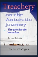 Treachery on the Antarctic Journey: The Quest for the Lost Nukes B0BQXY2SGD Book Cover