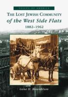 Lost Jewish Community of the West Side Flats: 1882-1962, The (MN) 0738519863 Book Cover