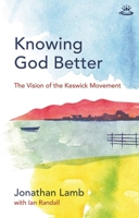 Knowing God Better: The Vision of the Keswick Movement 1783593695 Book Cover