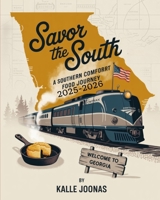 Savor the South 2025–2026: A Southern Comfort Food Journey: Discover Classic Recipes, Regional Flavors, and Hidden Culinary Gems Across the American South B0FSQLZKR8 Book Cover