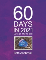 60 Days in 2021: March 21 - May 19, 2021 1735719420 Book Cover