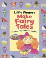 Little Fingers Make Fairy Tales: Ten Very Easy Crafts for Toddlers. by Marie Thom and Elizabeth Walton 1857143345 Book Cover