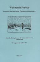 Waermende Fremde- Robert Walser Und Seine Uebersetzer Im Gespraech: Akten Des Kolloquiums an Der Universitaet Lausanne, Februar 1994 3906751805 Book Cover