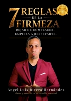 7 Reglas de la firmeza: Dejar de complacer. Empieza a respetarte. (Spanish Edition) 1105620689 Book Cover
