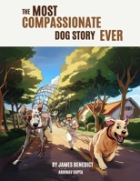 Most Compassionate Dog Story Ever 1955419183 Book Cover