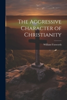 The Aggressive Character of Christianity 1022075365 Book Cover