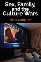 Sex, Family, and the Culture Wars 1412863317 Book Cover