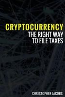 Cryptocurrency: The right way to file taxes 1983754056 Book Cover