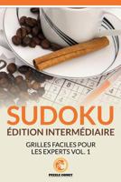 Sudoku �dition Interm�diaire: Grilles Faciles Pour Les Experts Vol. 1 1534869093 Book Cover