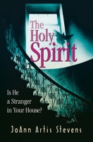 The Holy Spirit: Is He a Stranger in Your House? 1956365141 Book Cover