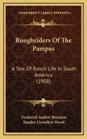 Roughriders of the Pampas: A Tale of Ranch Life in South America 1166192342 Book Cover