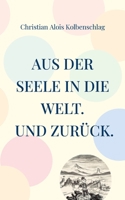 Aus der Seele in die Welt. Und zurück.: G.Dichte übr das Leben (German Edition) 3695745606 Book Cover