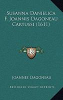 Susanna Danielica F. Joannis Dagoneau Cartussi (1611) 1167025873 Book Cover