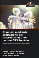 Diagnosi mediante sottrazione dei macronutrienti nel cotone BRS Topázio (Italian Edition) 620783383X Book Cover