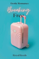 Breaking Free: Erotic Romance B0DPY3QJJ8 Book Cover