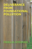 DELIVERANCE FROM FOUNDATIONAL POLLUTION 1695349083 Book Cover