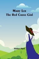 Mary Lee, The Red Cross Girl 9356908966 Book Cover